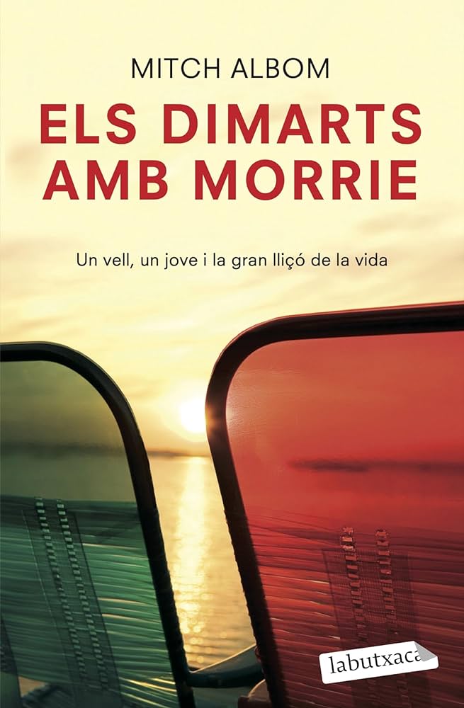 Club El Sentit de la vida: Els Dimarts amb Morrie : un vell, un jove i la gran lliçó de la vida de Mitch Albom